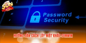 hướng dẫn cách lấy mật khẩu Sunwin