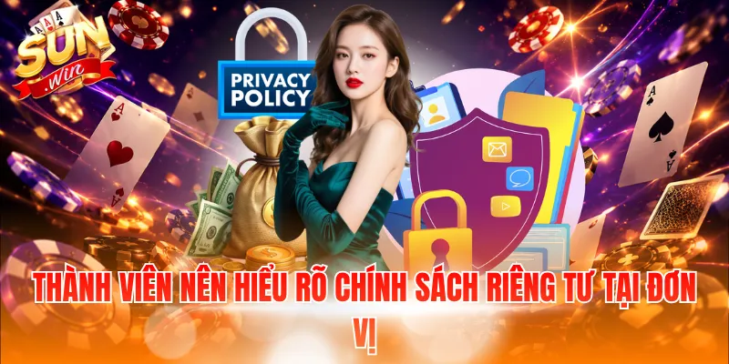 Thành viên nên hiểu rõ chính sách riêng tư tại đơn vị