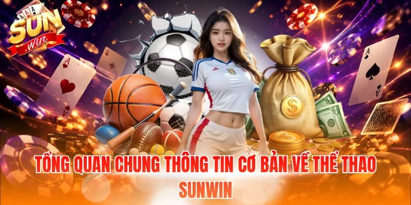 Tổng quan chung thông tin cơ bản về thể thao Sunwin